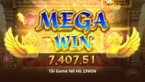 Tải Game Nổ Hũ 23WIN Chỉ Trong Vài Phút, Đăng Nhập Dễ Dàng